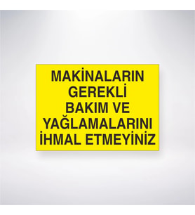 Makinaların Gerekli Bakım ve Yağlamalarını İhmal Etmeyiniz 21x28 Arkası Yapışkanlı Levha