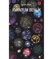 Kuantum Benlik: Yeni Fiziğin Işığında İnsan Doğası ve Bilinci