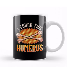Cute & Funny I Found This Humerus Archaeology Pun Kupa Bardak Porselen