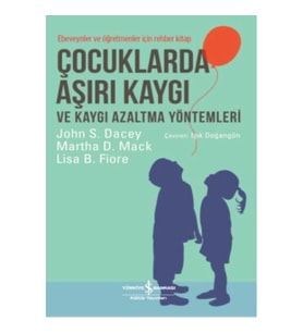 Çocuklarda Aşırı Kaygı ve Kaygı Azaltma Yöntemleri