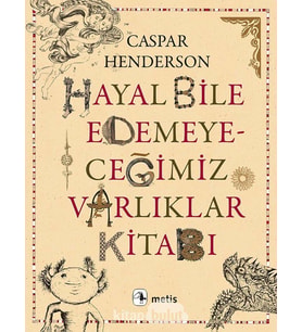 Hayal Bile Edemeyeceğimiz Varlıklar Kitabı (Krem)