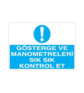 Gösterge ve Manometre Göstergeleri Sık Sık Kontrol Et Uyarı Levhası 20x30cm (Karışık)