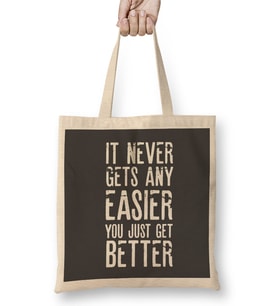 It Never Gets Easier You Just Get Better Bez Çanta Uzun Saplı