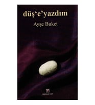 Düş e  Yazdım - Ayşe Buket