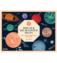 How Our Solar System Began: The Planets, Their Moons And Beyond (Krem)