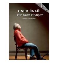 Onur Ünlü: Bir Sürü Endişe