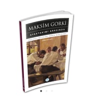 Ayaktakımı Arasında - Maksim Gorki - Maviçatı (dünya Klasikleri)