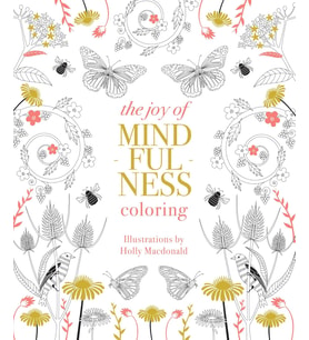 Joy Of Mindfulness Coloring: 50 Quotes And Designs To Help You Find Calm, Slow Down And Relax