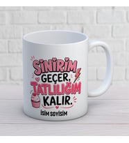 Kişiye Özel Esprili Tasarım Sinirim Geçer Tatlılığım Kalır İsimli Kupa