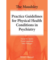 The Maudsley Practice Guidelines For Physical Health Conditions In Psychiatry