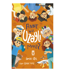Anne Biz Uzaylı mıyız?