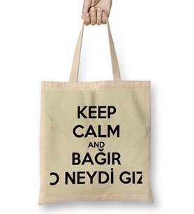 Keep Calm And Bağir O Neydi GIz Bez Çanta Uzun Saplı