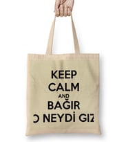 Keep Calm And Bağir O Neydi GIz Bez Çanta Uzun Saplı