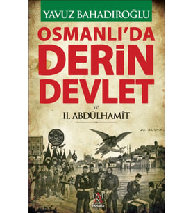 Osmanlı'da Derin Devlet Ve Iı. Abdülhamit - Yavuz Bahadıroğlu