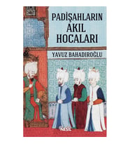 PADİŞAHLARIN AKIL HOCALARI
