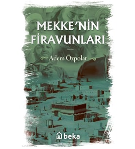Mekkenin Firavunları Beka Yayınları Adem Özpolat