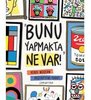 Bunu Yapmakta Ne Var! - Kendi Modern Başyapıtını Yarat