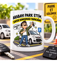 Arabayı Park Ettim Zafer Konuşması Yapacağım Esprili Sürücü Baskılı Kupa