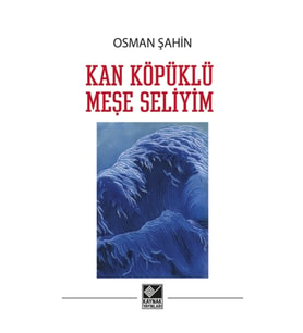 Kan Köpüklü Meşe Seliyim