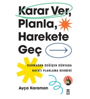 Karar Ver, Planla, Harekete Geç kitabı - Ayça Karaman - Timaş Yayınları