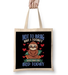 Funny Not To Brag But I Got Out of Bed Today Sloth Bez Çanta Uzun Saplı