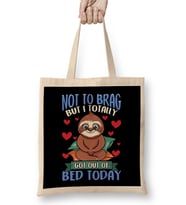 Funny Not To Brag But I Got Out of Bed Today Sloth Bez Çanta Uzun Saplı