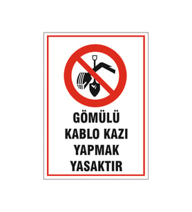 Gömülü kablo kazı yapmak yasaktır, isg uyarı levhası