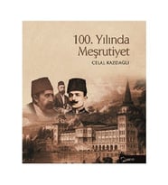 100. Yılında Meşrutiyet-Celal Kazdağlı