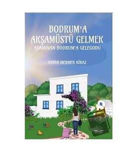 Bodrum'a Akşamüstü Gelmek / Perseus Yayınevi / Derya Mermer Kiraz
