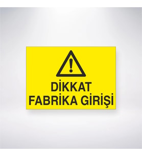 Dikkat Fabrika Girişi 21x28 Arkası Yapışkanlı Levha