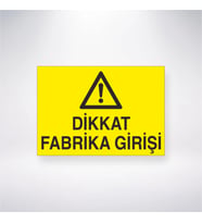 Dikkat Fabrika Girişi 21x28 Arkası Yapışkanlı Levha