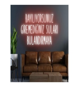 BAYILIYORSUNUZ GİREMEDİĞİNİZ SULARI BULANDIRMAYA Yazılı Neon Tabela