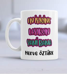 En İyisine Layıksın Kupa Bardak Erkek Kadın Sevgiliye Arkadaşa Hediye Doğum Günü Hediyesi Espirili Komik Kupa Bardak