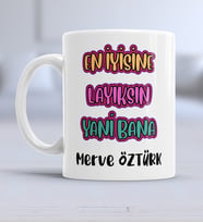 En İyisine Layıksın Kupa Bardak Erkek Kadın Sevgiliye Arkadaşa Hediye Doğum Günü Hediyesi Espirili Komik Kupa Bardak
