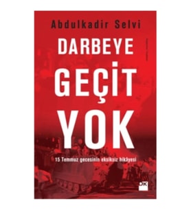 Darbeye Geçit Yok - 15 Temmuz Gecesinin Eksiksiz Hikayesi