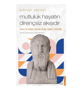 Mutluluk Hayatın Dirençsiz Akışıdır - Kıbrıslı Zenon