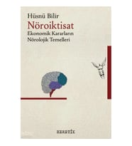 Nöroiktisat; Ekonomik Kararların Nörolojik Temelleri
