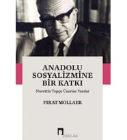 Anadolu Sosyalizmine Bir Katkı Nurettin Topçu Üzerine Yazılar