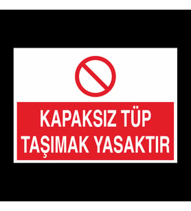 Kapaksız Tüp Taşımak Yasaktır Uyarı Levhası 50x70cm (Karışık)