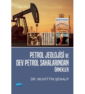Petrol Jeolojisi ve Dev Petrol Sahalarından Örnekler