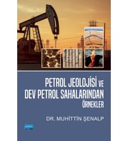 Petrol Jeolojisi ve Dev Petrol Sahalarından Örnekler