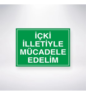 İçki İlletiyle Mücadele Edelim 21x28 Arkası Yapışkanlı Levha
