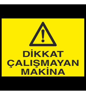 Dikkat Çalışmayan Makina Uyarı Levhası 20x30cm (Karışık)