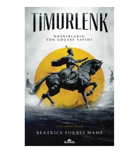 Timurlenk - Bozkırların Son Göçebe Fatihi (The Rise and Rule of Tamerlane)