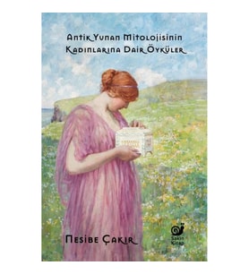 Antik Yunan Mitolojisinin Kadınlarına Dair Öyküler