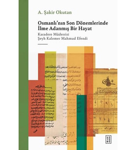 Osmanlının Son Dönemlerinde İlme Adanmış Bir Hayat