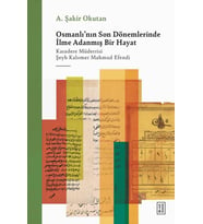 Osmanlının Son Dönemlerinde İlme Adanmış Bir Hayat