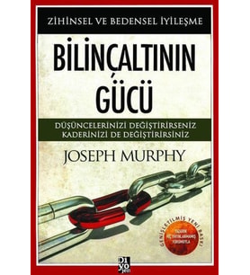 Bilinçaltının Gücü - Zihinsel ve Bedensel İyileşme