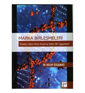 Marka Birleşmeleri ''Tüketici Satın Alma Kararına İlişkin Bir Uygulama''