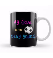 My Goal Is To Deny Yours Futbol Goalie Kupa Bardak Porselen